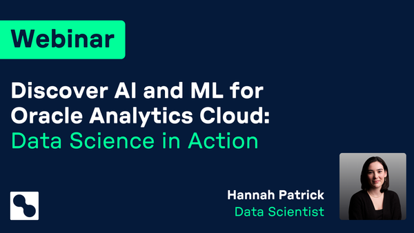 Webinar | Discover AI and ML for Oracle Analytics Cloud: Data Science in Action